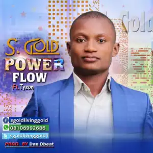 S. Gold - Power Flow ft Tyson